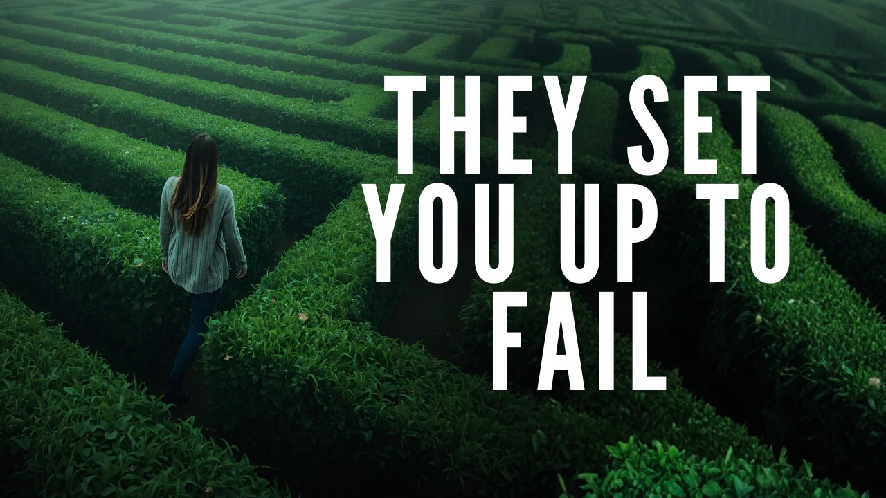 They Set You Up to Fail
